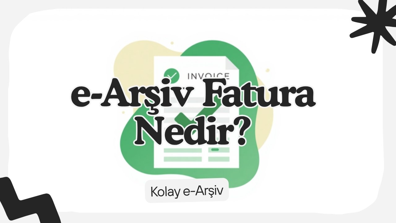 e-Arşiv Fatura Nasıl Kesilir? Adım Adım Rehber